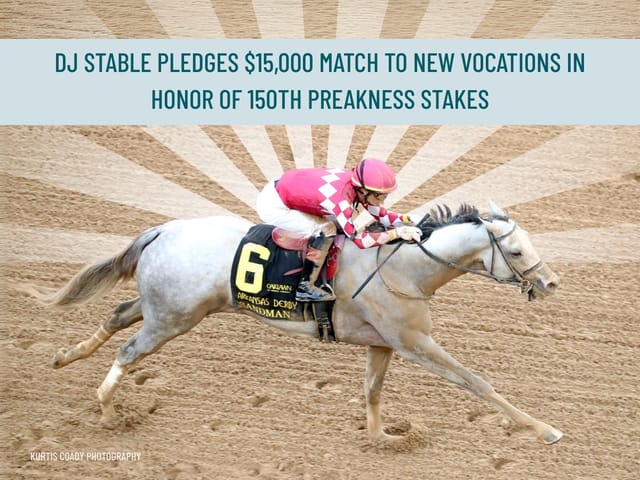 DJ Stable Pledges $15,000 Match to New Vocations in Honor of 150th Preakness Stakes