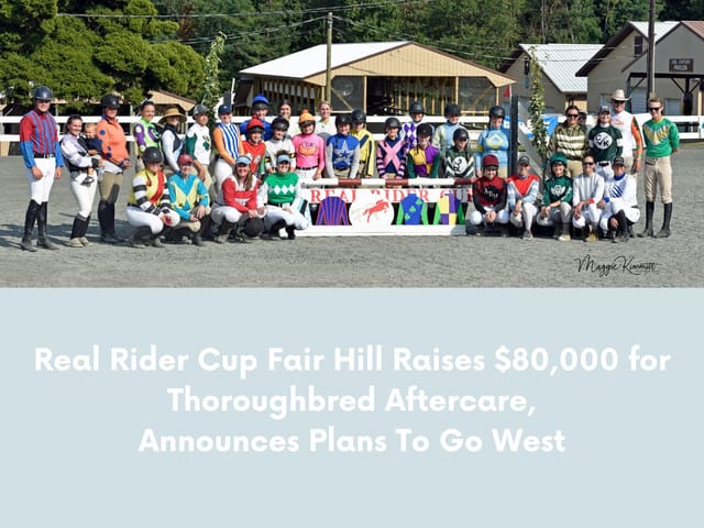 Real Rider Cup Fair Hill Raises $80,000 for Thoroughbred Aftercare, Announces Plans To Go West